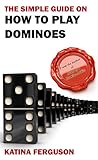 The Simple Guide on How to Play Dominoes The Simple Guide on How to Play Dominoes