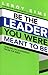 Be the Leader You Were Meant to Be: Lessons On Leadership from the Bible