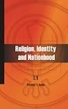Religion, Identity and Nationhood: The Sikh Militant Movement Religion, Identity and Nationhood: The Sikh Militant Movement