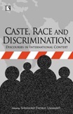 Caste Race and Discrimination: Discourses in International Context