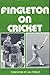 Fingleton On Cricket by Jack Fingleton