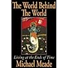 The World Behind The World: Living at the Ends of Time