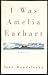 I WAS AMELIA EARHART. by Jane Mendelsohn