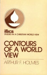 Contours of a World View [ifacs: Studies In A Christian World View]