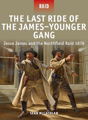 The Last Ride of the James-Younger Gang: Jesse James and the Northfield Raid 1876 (ebook)