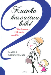 Kuinka kasvattaa bébé: vanhemmuus Pariisin malliin