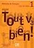 Tout va bien ! 1 : Méthode de français, livre de l'élève avec un portfolio