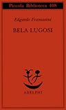 Bela Lugosi: Biografia di una metamorfosi