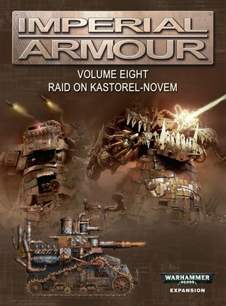 Imperial Armour Volume 8: Raid on Kastorel-Novem