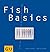 Fish Basics: Alles, was schwimmt und was man damit machen kann