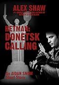 Hetman: Donetsk Calling - An Aidan Snow Short Story