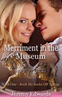 Merriment in the Museum (Rock My Socks Off Trilogy, #1)