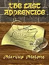 The Last Apprentice by Marcus Malone