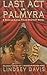 Last Act in Palmyra (Marcus Didius Falco, #6)