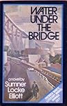 Water Under the Bridge by Sumner Locke Elliott Water Under the Bridge by Sumner Locke Elliott