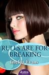 Rules Are For Breaking by Imelda Evans