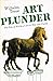 Art Plunder: The Fate of Works of Art in War and Unrest