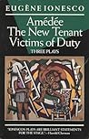 Three Plays: Amédée / The New Tenant / Victims of Duty