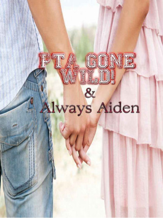PTA Gone Wild! & Always Aiden (Kindle Edition)