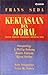 Kekuasaan dan Moral: Politik Ekonomi Masyarakat Indonesia Baru