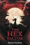 The Hex Factor by Harriet Goodwin