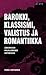 Barokki, klassismi, valistus ja romantiikka länsimaisen kirjallisuuden historiassa
