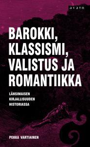 Barokki, klassismi, valistus ja romantiikka länsimaisen kirjallisuuden historiassa (Paperback)