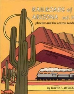Railroads of Arizona, Volume II: Phoenix and the Central Roads (Hardcover)