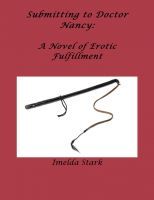 Submitting to Doctor Nancy: A Novel of Erotic Fulfillment