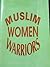 Muslim Women Warriors