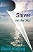 Shiver on the Sky by David Haywood Young