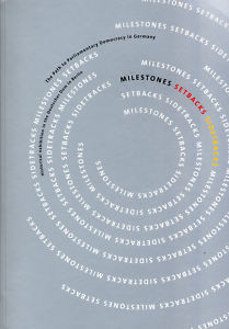 Milestones - Setbacks - Sidetracks: The Path to Parliamentary Democracy in Germany
