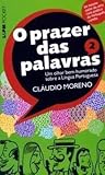 O Prazer das Palavras: Um Olhar Bem-Humorado Sobre a Língua Portuguesa (O Prazer das Palavras, #2)