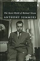 The Arrogance of Power: The Secret World of Richard Nixon