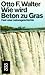 Wie wird Beton zu Gras by Otto F. Walter