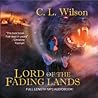 Lord of the Fading Lands by C.L. Wilson