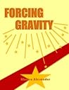 Forcing Gravity by Monica Alexander