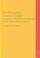 The Novels of Agustin Yanez: A Critical Portrait of Mexico in the 20th Century (Hispanic Literature)