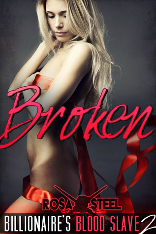 Broken (Billionaire's Blood Slave, #2)