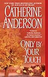 Only By Your Touch by Catherine Anderson