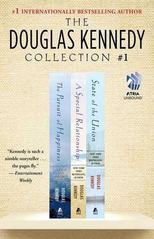 The Douglas Kennedy Collection #1: The Pursuit of Happiness, A Special Relationship, and State of the Union