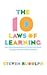 The 10 Laws of Learning