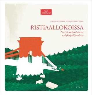 Ristiaallokoissa: Esseitä unkarilaisesta nykykirjallisuudesta