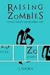 Raising Zombies - Family Life in the Modern Age