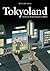Tokyoland : Les aventures d...