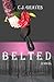 Belted by C.J. Graves
