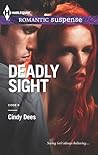 Deadly Sight by Cindy Dees Deadly Sight by Cindy Dees