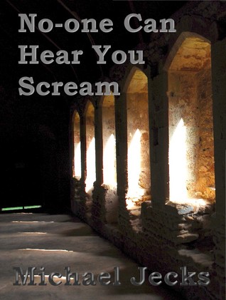 No One Can Hear You Scream (Kindle Edition)