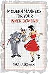 Modern Manners for Your Inner Demons by Tara Laskowski