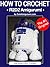 Star Wars R2D2 Amigurumi Pattern (How to Crochet)
